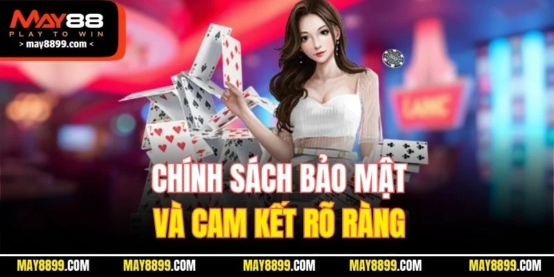 Chính sách bảo mật và cam kết rõ ràng