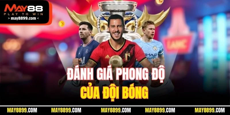 Đánh giá phong độ của đội bóng