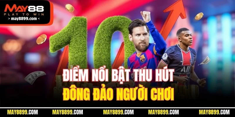 Điểm nổi bật thu hút đông đảo người chơi