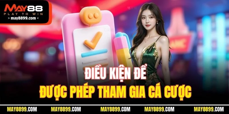 Điều kiện để được phép tham gia cá cược