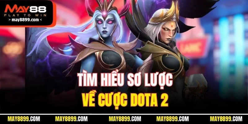 Tìm hiểu sơ lược về cược Dota 2