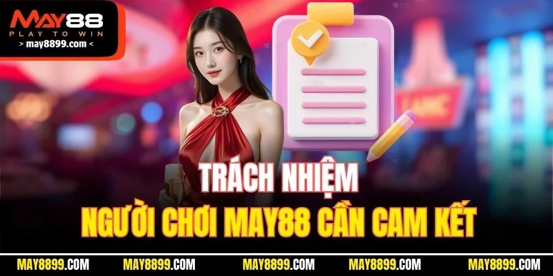 Trách nhiệm người chơi MAY88 cần cam kết