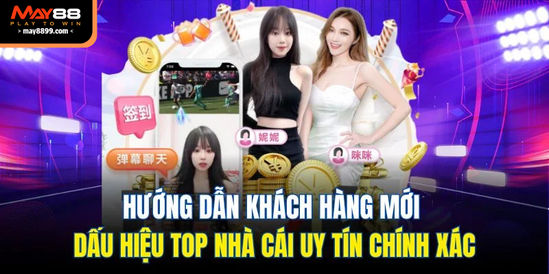 Hướng dẫn khách hàng mới dấu hiệu top nhà cái uy tín chính xác